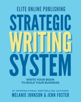 Elite Online Publishing Strategic Writing System: Write Your Book to Build Your Business 1961801019 Book Cover