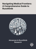 Navigating Medical Frontiers: A Comprehensive Guide to Ruxolitinib 1022897896 Book Cover