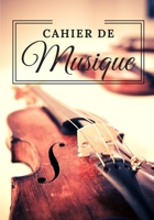 Cahier de musique: Cahier de musique avec port�es vierges 7 x 10 pouces (17,78 x 25,4 cm) 100 pages couverture avec violon 1654625116 Book Cover