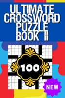 Ultimate Crossword Puzzle Book II: Crossword Puzzle Books for Adults Crossword for Men and Women, Crossword Puzzles for Seniors, Puzzle Books for Seniors (100 Puzzles, 6 x 9) B087R5NKMM Book Cover