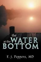 The Water at the Bottom 147722162X Book Cover