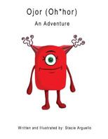 Ojor (Oh*hor): An Adventure 0692601481 Book Cover