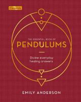 The Essential Book of Pendulums: Divine Everyday Healing Answers (Elements, 7) 1838572902 Book Cover