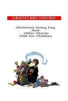 Christmas Every Day and Other Stories Told for Children 1481162861 Book Cover