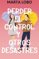 Perder el control y otros desastres: una novela romántica de jefa-empleado, donde ella es mayor y los secretos pueden consumirlos. (Serie Amor en Nueva York 4) (Spanish Edition) 8409678624 Book Cover