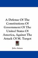 A Defence of the Constitutions of Government of the United States of America 1888451610 Book Cover
