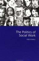 The Politics of Social Work (SAGE Politics Texts series) 0761964126 Book Cover