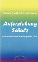 Auferstehung Schulz: Leben und Lieben eines kaputten Typs 383112504X Book Cover