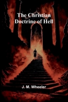 The Christian Doctrine of Hell 9367244258 Book Cover