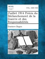 Juillet 1914 Précis du Déclanchement de la Guerre et des Responsabilités 1287349641 Book Cover