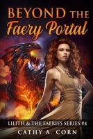 Beyond the Faery Portal: Lilith & the Faeries Series #4 1792698844 Book Cover