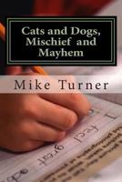 Cats and Dogs, Mischief and Mayhem 1497411440 Book Cover