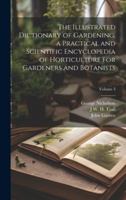 The Illustrated Dictionary of Gardening, a Practical and Scientific Encyclopedia of Horticulture for Gardeners and Botanists; Volume 3 1019931736 Book Cover