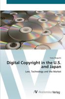 Digital Copyright in the U.S. and Japan: Law, Technology and the Market 3639454669 Book Cover