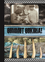 Qummut Qukiria!: Art, Culture, and Sovereignty Across Inuit Nunaat and Sápmi: Mobilizing the Circumpolar North 1773102249 Book Cover