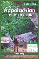 Appalachian Trail Guidebook 2025/2026: Hike the Legendary Path: Complete Routes, Planning Tips & Hidden Wonders B0FLP679ZQ Book Cover