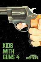 Kids With Guns 4 B086PMNCGC Book Cover
