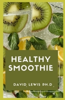 Healthy Smoothie: Healthy Fruit Smoothie Recipes B09C1FRMJ7 Book Cover