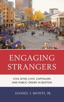Engaging Strangers: Civil Rites, Civic Capitalism, and Public Order in Boston 1611475910 Book Cover