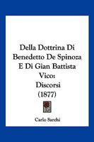 Della Dottrina Di Benedetto De Spinoza E Di Gian Battista Vico: Discorsi (1877) 1160419973 Book Cover