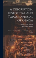 A Description, Historical And Topographical Of Genoa: With Remarks On The Climate, And Its Influence Upon Invalids 1020218533 Book Cover