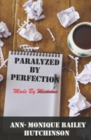 Paralyzed By Perfection: Made By Mistakes B091LNWB11 Book Cover