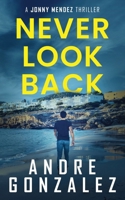 Never Look Back (Jonny Mendez Series #1) 1951762770 Book Cover