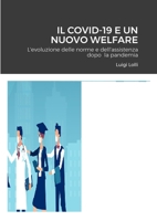 IL COVID-19 E UN NUOVO WELFARE: L'evoluzione delle norme e dell'assistenza dopo la pandemia 1447803736 Book Cover