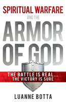 Spiritual Warfare and the Armor of God: The Battle Is Real...The Victory Is Sure 1641237880 Book Cover