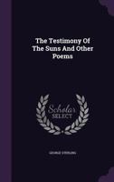 The Testimony of the Suns, and Other Poems 1016786603 Book Cover