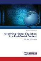 Reforming Higher Education in a Post-Soviet Context: the case of Armenia 3659148164 Book Cover