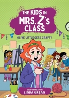 The Kids in Mrs. Z's Class: Olive Little Gets Crafty (The Kids in Mrs. Z's Class, 7) 1523530367 Book Cover