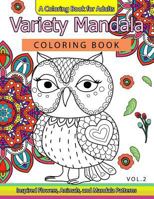 Variety Mandala Coloring Book Vol.2: A Coloring book for adults : Inspried Flowers, Animals and Mandala pattern 1539848213 Book Cover