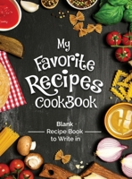 My Favorite Recipes Cookbook Blank Recipe Book To Write In: Turn all your notes Into an Amazing cookbook! The perfect gift for (organized) kitchen lovers! 1801479062 Book Cover