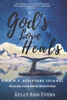 God's Love Heals: S.T.A.M.P. Scripture Journal: Healing from Abuse.... for victims of domestic abuse and violence -- it's S.O.AP. on steroids! 1790624290 Book Cover