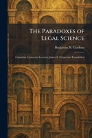 The Paradoxes of Legal Science: Columbia University Lectures. James S. Carpentier Foundation 1025892755 Book Cover