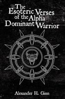 The Esoteric Verses of the Alpha Dominant Warrior 1439249822 Book Cover