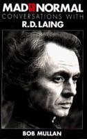 Mad to be Normal: Conversations with R.D. Laing 1853433950 Book Cover