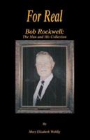 For Real: Bob Rockwell, the Man and His Collection 1401053416 Book Cover