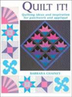 Quilt It!: Quilting Ideas and Inspiration for Patchwork and Applique 1564772764 Book Cover