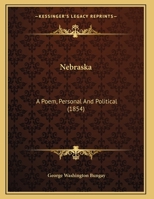 Nebraska: A Poem, Personal And Political (1854) 1275713505 Book Cover