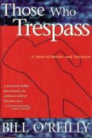 Those Who Trespass: A Novel of Television and Murder 0451408829 Book Cover