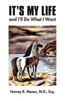 It's My Life and I'll Do What I Want 145020578X Book Cover