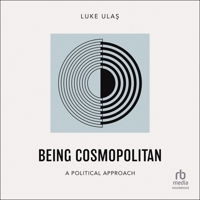 Being Cosmopolitan: A Political Approach B0F41D7SHQ Book Cover