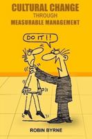 Cultural Change Through Measurable Management 0557092531 Book Cover