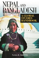 Nepal, Bangladesh,& Bhutan: A Global Studies Handbook 1576072851 Book Cover