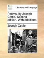 Poems, by Joseph Cottle. Second edition. With additions. 1170349668 Book Cover