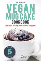 Mug Cake: The Ultimate Vegan Mug Cake Cookbook 1979721815 Book Cover