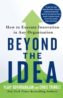 Beyond the Idea: How to Execute Innovation in Any Organization 1250040175 Book Cover