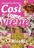 Così come viene: i Risotti 8827833404 Book Cover